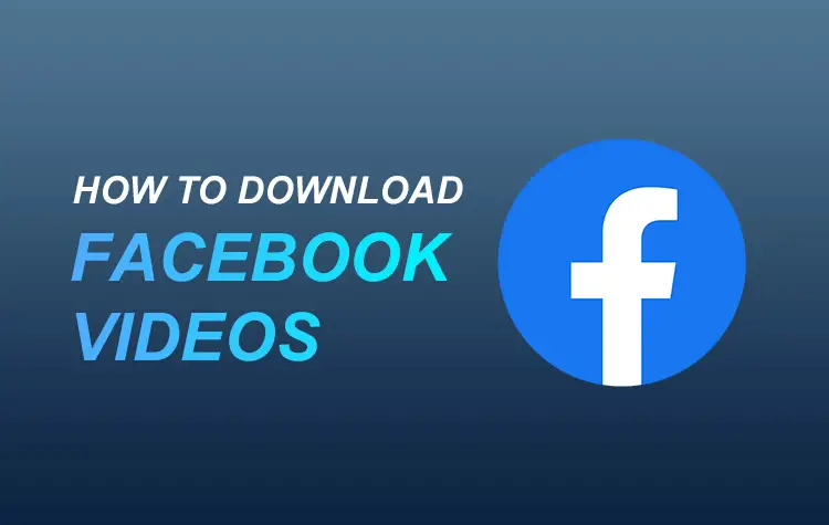 How to Download Videos From Facebook?